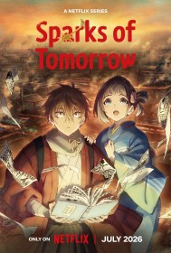 Netflix Announces Global Exclusive Release of Kyoto Animation’s Bold New Anime “Sparks of Tomorrow”  July 2026